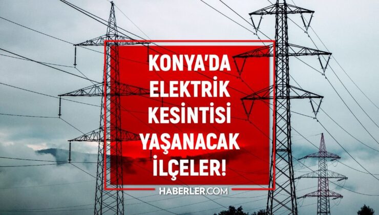 13 Aralık Konya elektrik kesintisi! YENİ KESİNTİLER! Konya’da elektrik ne vakit gelecek?